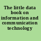 The little data book on information and communication technology 2011.