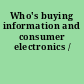 Who's buying information and consumer electronics /