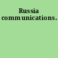 Russia communications.