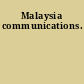 Malaysia communications.