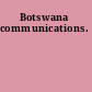 Botswana communications.