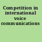 Competition in international voice communications