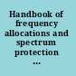 Handbook of frequency allocations and spectrum protection for scientific uses /