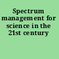 Spectrum management for science in the 21st century