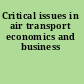 Critical issues in air transport economics and business