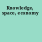 Knowledge, space, economy