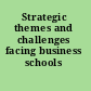 Strategic themes and challenges facing business schools