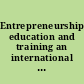 Entrepreneurship education and training an international perspective /