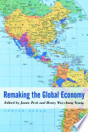 Remaking the global economy economic-geographical perspectives /