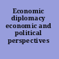 Economic diplomacy economic and political perspectives /