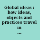 Global ideas : how ideas, objects and practices travel in the global economy /