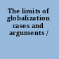 The limits of globalization cases and arguments /