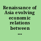 Renaissance of Asia evolving economic relations between South Asia and East Asia /