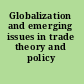 Globalization and emerging issues in trade theory and policy