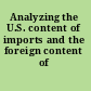 Analyzing the U.S. content of imports and the foreign content of exports