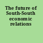 The future of South-South economic relations