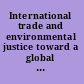 International trade and environmental justice toward a global political ecology /