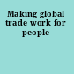 Making global trade work for people