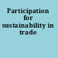 Participation for sustainability in trade