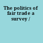 The politics of fair trade a survey /