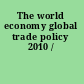 The world economy global trade policy 2010 /