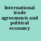 International trade agreements and political economy