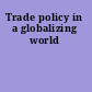 Trade policy in a globalizing world