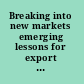 Breaking into new markets emerging lessons for export diversification /