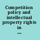 Competition policy and intellectual property rights in the knowledge-based economy /