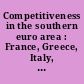 Competitiveness in the southern euro area : France, Greece, Italy, Portugal and Spain /