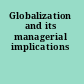 Globalization and its managerial implications