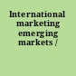 International marketing emerging markets /