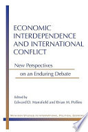 Economic interdependence and international conflict new perspectives on an enduring debate /