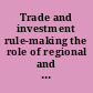 Trade and investment rule-making the role of regional and bilateral agreements /