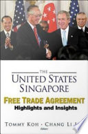 The United States Singapore Free Trade Agreement highlights and insights /