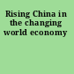 Rising China in the changing world economy