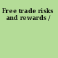 Free trade risks and rewards /