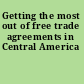 Getting the most out of free trade agreements in Central America