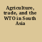 Agriculture, trade, and the WTO in South Asia