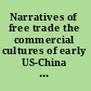 Narratives of free trade the commercial cultures of early US-China relations /