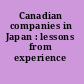 Canadian companies in Japan : lessons from experience /
