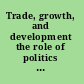 Trade, growth, and development the role of politics and institutions : proceedings of the 12th Arne Ryde Symposium, 13-14 June 1991, in honour of Bo Södersten /