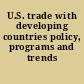 U.S. trade with developing countries policy, programs and trends /