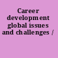 Career development global issues and challenges /