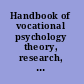 Handbook of vocational psychology theory, research, and practice /