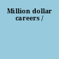 Million dollar careers /