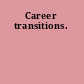 Career transitions.