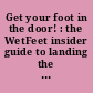 Get your foot in the door! : the WetFeet insider guide to landing the job interview /