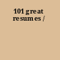 101 great resumes /