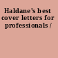 Haldane's best cover letters for professionals /